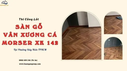 Lót Sàn Gỗ Vân Xương Cá Morser XK 142 Tại Phường Bảy Hiền TPHCM