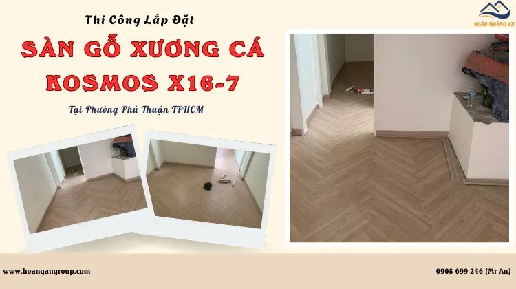 Thi Công Lắp Đặt Sàn Xương Cá Kosmos X16-7 Tại Phường Phú Thuận TPHCM Thi Công Lắp Đặt Sàn Xương Cá Kosmos X16-7 Tại Phường Phú Thuận TPHCM