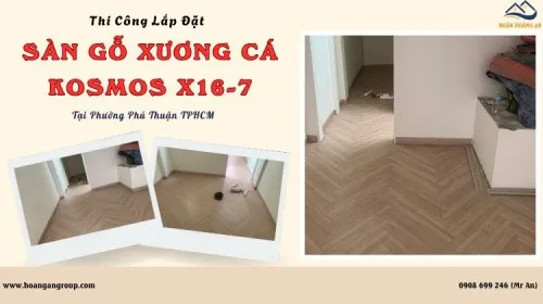 Thi Công Lắp Đặt Sàn Xương Cá Kosmos X16-7 Tại Phường Phú Thuận TPHCM