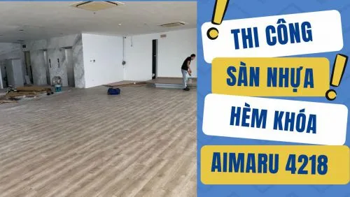 Lót Sàn Nhựa Giả Gỗ Hèm Khóa Aimaru 4218 Tại Quận 11 TPHCM