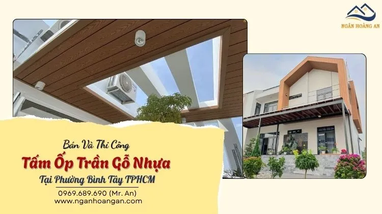 Bán Và Thi Công Tấm Ốp Trần Gỗ Nhựa Tại Phường Bình Tây TPHCM