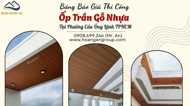 Bảng Báo Giá Thi Công Ốp Trần Gỗ Nhựa Tại Phường Cầu Ông Lãnh TPHCM