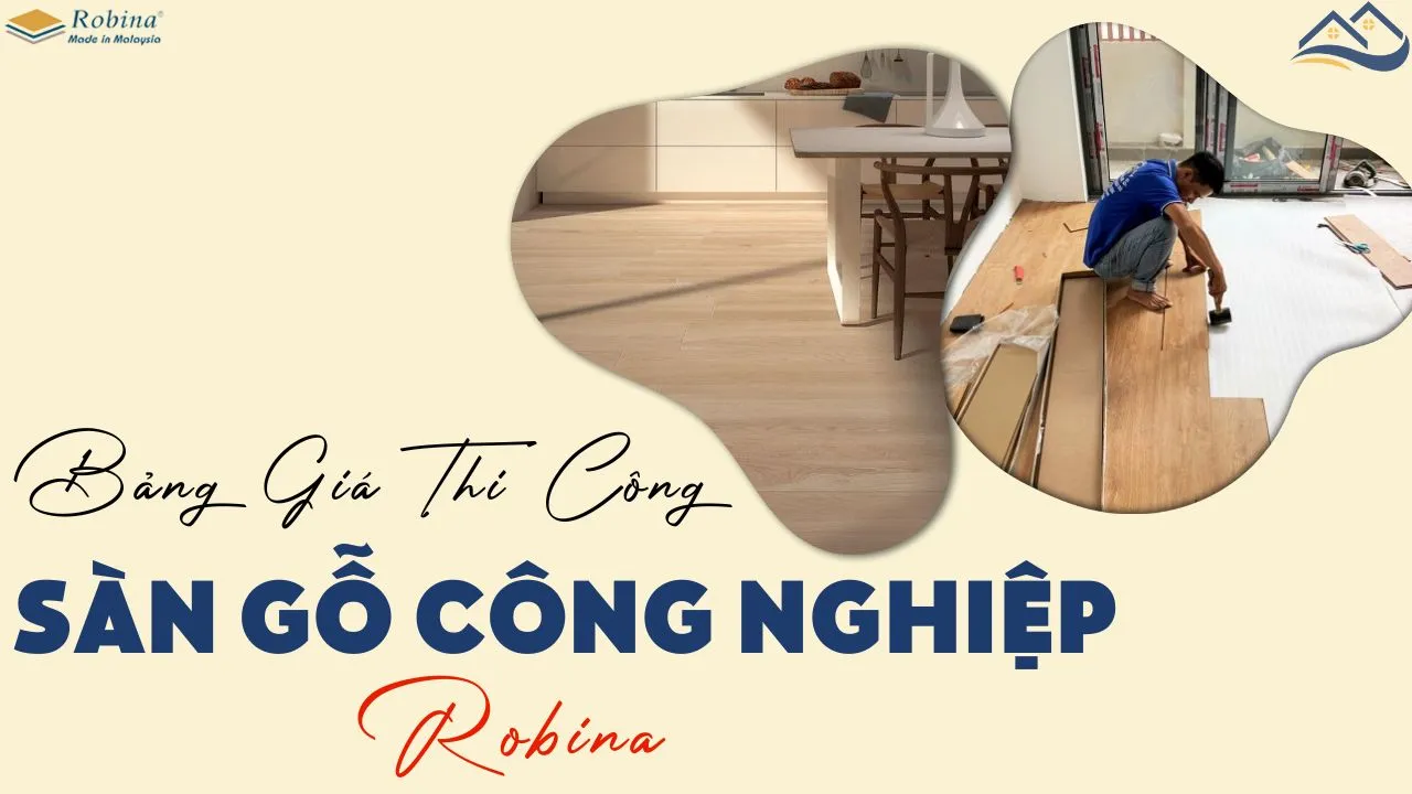 Bảng Giá Chi Phí Thi Công, Phụ Kiện Lắp Đặt, Giá Vật Tư Sàn Gỗ Robina