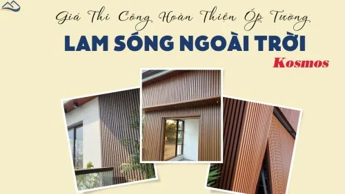 Giá Thi Công Ốp Tường Lam Sóng Ngoài Trời Kosmos Bao Nhiêu Tiền 1m2?