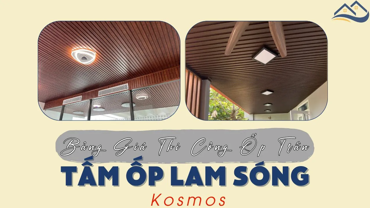 Giá Thi Công Hoàn Thiện Ốp Trần Bằng Tấm Nhựa Lam Sóng Kosmos