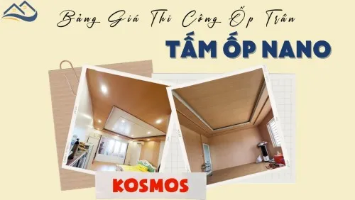 Giá Thi Công Lắp Đặt Ốp Trần Bằng Tấm Nhựa Nano Giả Gỗ Kosmos