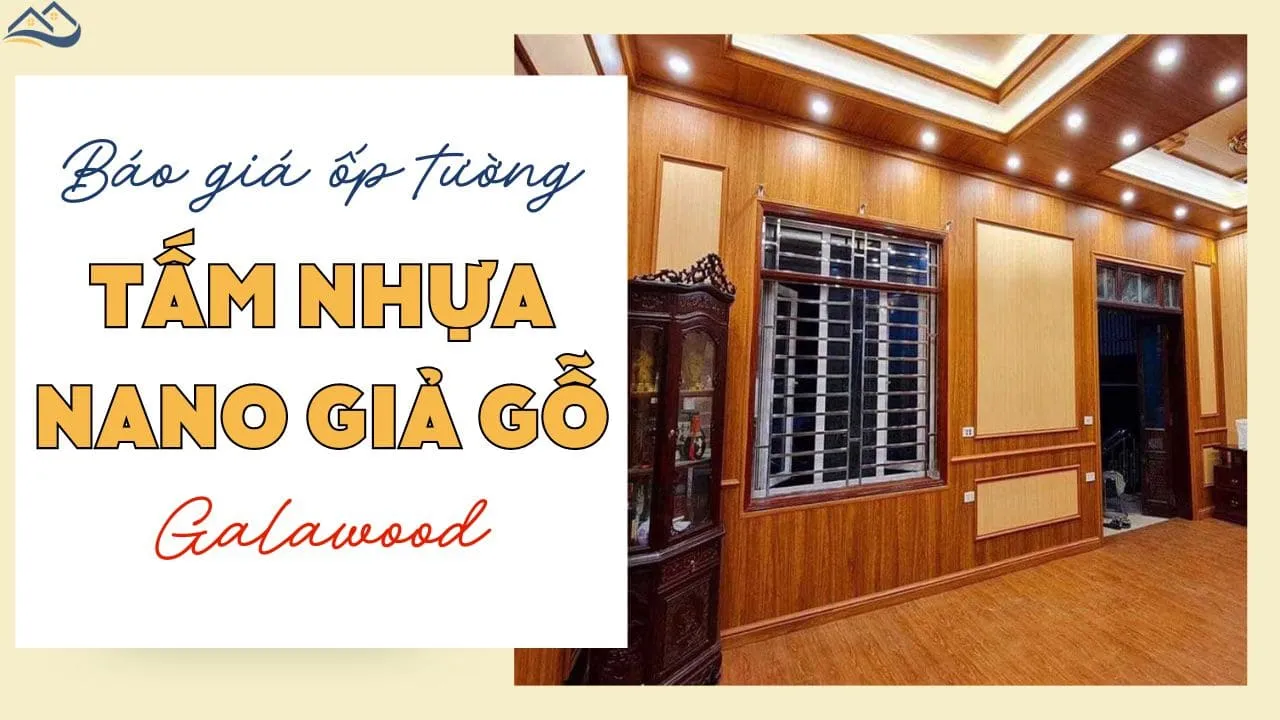 Ốp Tường Bằng Tấm Nhựa Nano Giả Gỗ Galawood Bao Nhiêu Tiền 1m2?