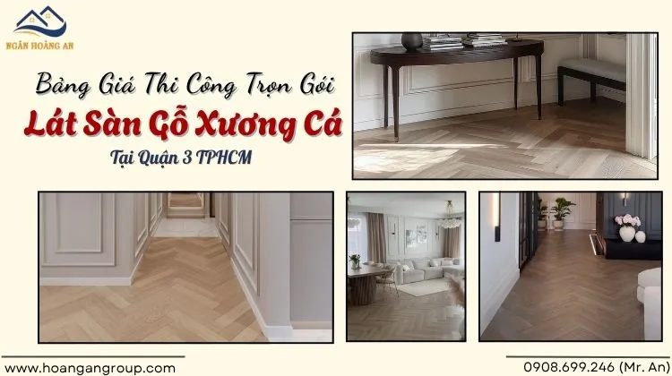 Bảng Giá Thi Công Trọn Gói Lát Sàn Gỗ Xương Cá Tại Quận 3 Bảng Giá Thi Công Trọn Gói Lát Sàn Gỗ Xương Cá Tại Quận 3