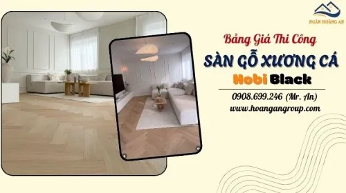 Bảng Giá Thi Công Trọn Gói Lót Sàn Gỗ Xương Cá Hobi Black Cốt Đen