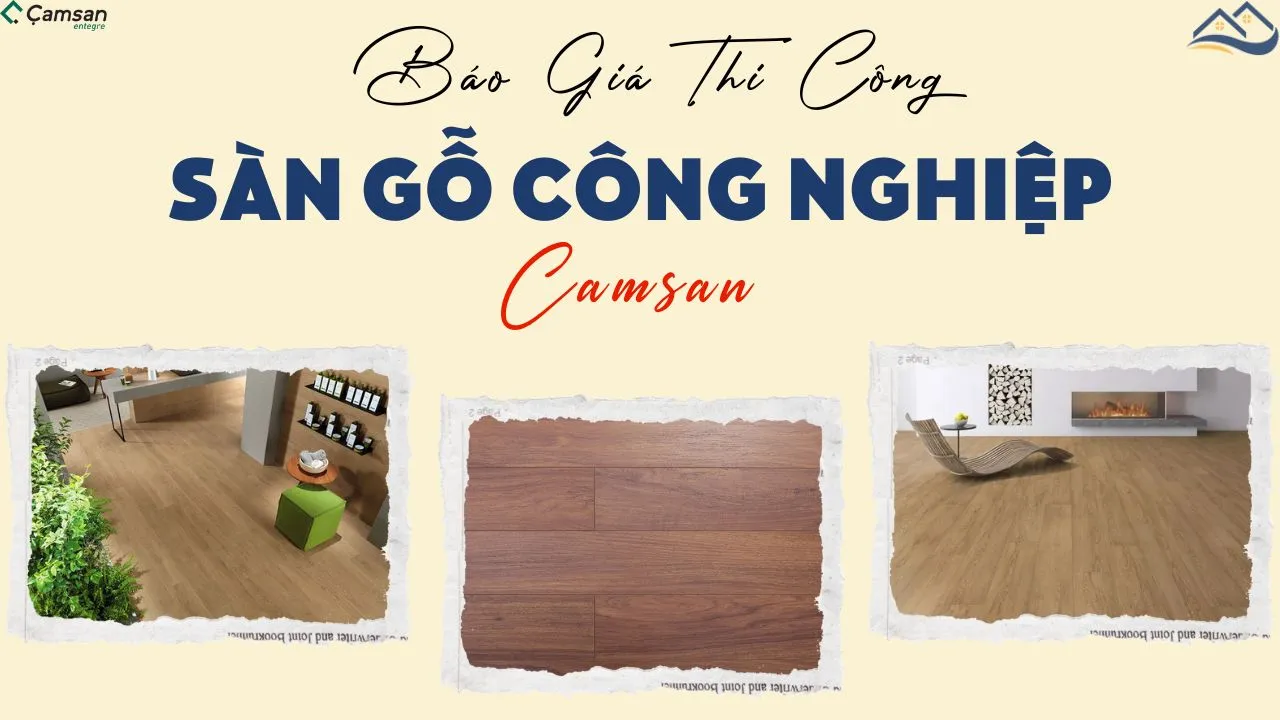Báo Giá Chi Phí Thi Công Lắp Đặt Hoàn Thiện Sàn Gỗ Camsan