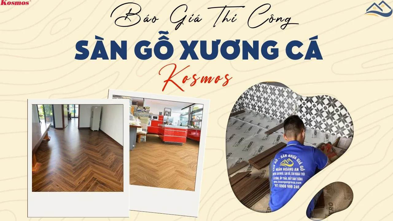 Bảng Giá Thi Công Lắp Đặt Hoàn Thiện Sàn Gỗ Xương Cá Kosmos