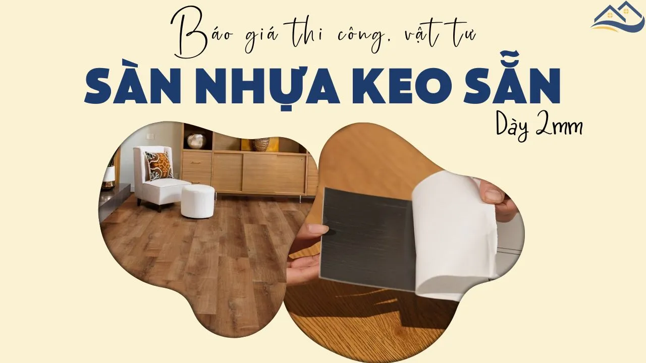 Báo Giá Vật Tư Sàn Dán Keo Sẵn Dày 2mm, Chi Phí Thi Công Lắp Đặt