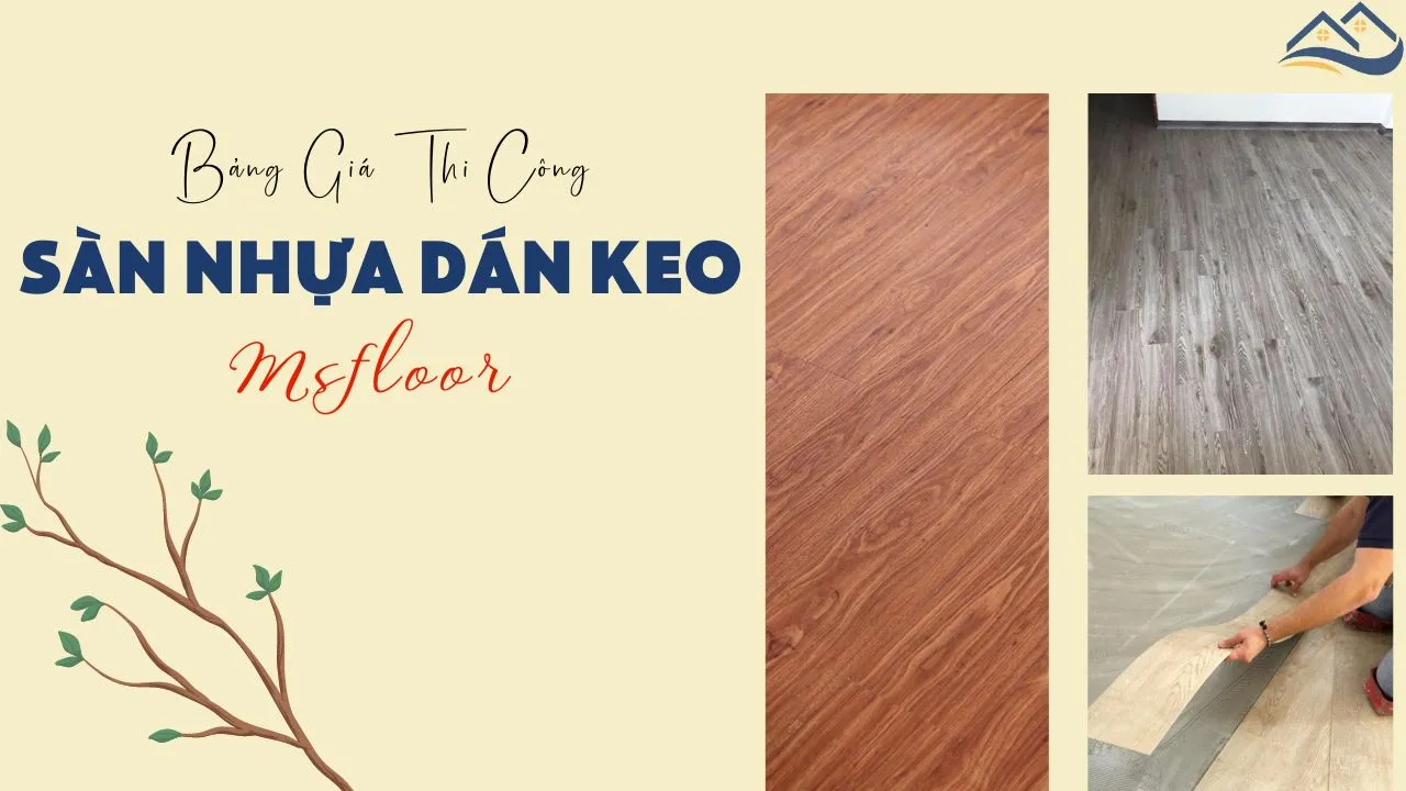 Bảng Báo Giá Thi Công Hoàn Thiện Sàn Nhựa Dán Keo Msfloor