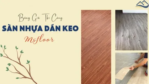 Giá Thi Công Lắp Đặt Hoàn Thiện Sàn Nhựa Dán Keo Msfloor Dày 2mm, 3mm