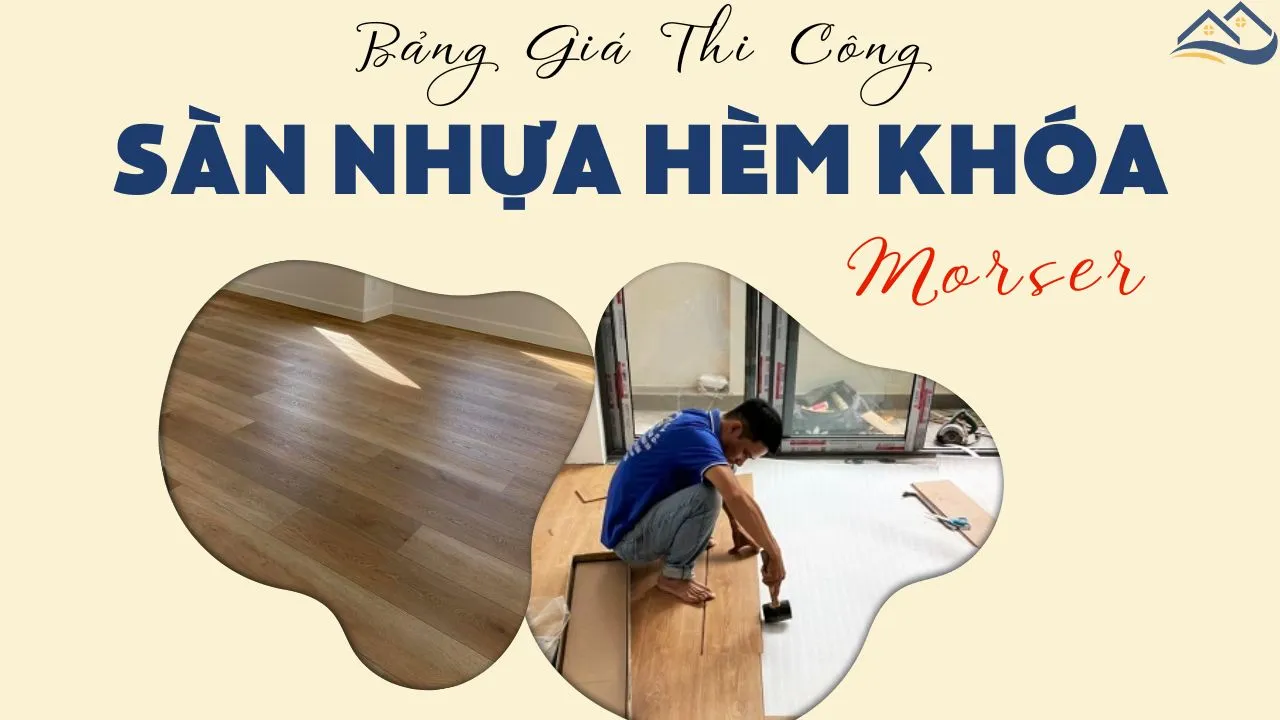 Giá Thi Công Lắp Đặt, Giá Vật Tư, Phụ Kiện Sàn Nhựa Hèm Khóa Morser