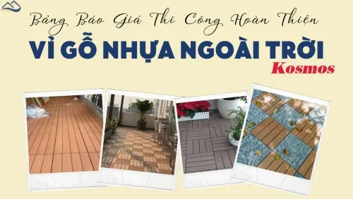 Bảng Báo Giá Thi Công Lắp Đặt Hoàn Thiện Vỉ Gỗ Nhựa Ngoài Trời Kosmos