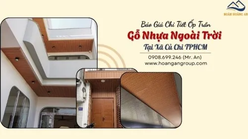 Báo Giá Chi Tiết Ốp Trần Gỗ Nhựa Ngoài Trời Tại Xã Củ Chi TPHCM