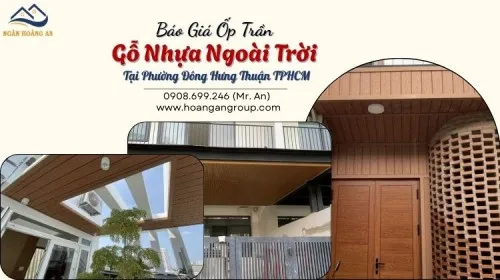 Báo Giá Ốp Trần Gỗ Nhựa Ngoài Trời Tại Phường Đông Hưng Thuận TPHCM