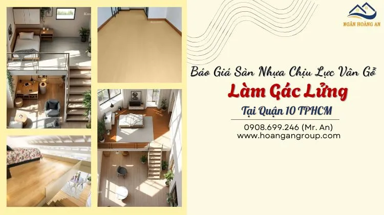 Báo Giá Sàn Nhựa Chịu Lực Vân Gỗ Làm Gác Lửng Tại Quận 10 TPHCM Báo Giá Sàn Nhựa Chịu Lực Vân Gỗ Làm Gác Lửng Tại Quận 10 TPHCM
