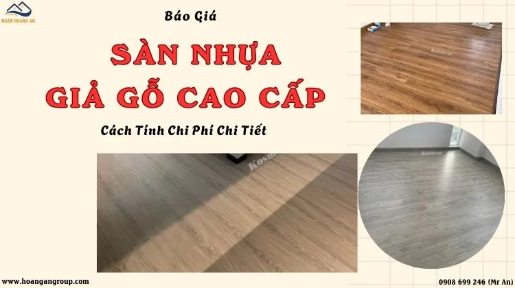 Báo Giá Sàn Nhựa Giả Gỗ Cao Cấp Trong Nhà – Cách Tính Chi Phí Chi Tiết
