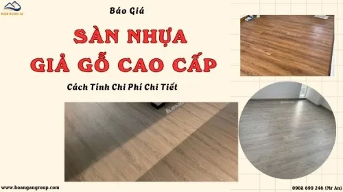 Báo Giá Sàn Nhựa Giả Gỗ Cao Cấp Trong Nhà – Cách Tính Chi Phí Chi Tiết