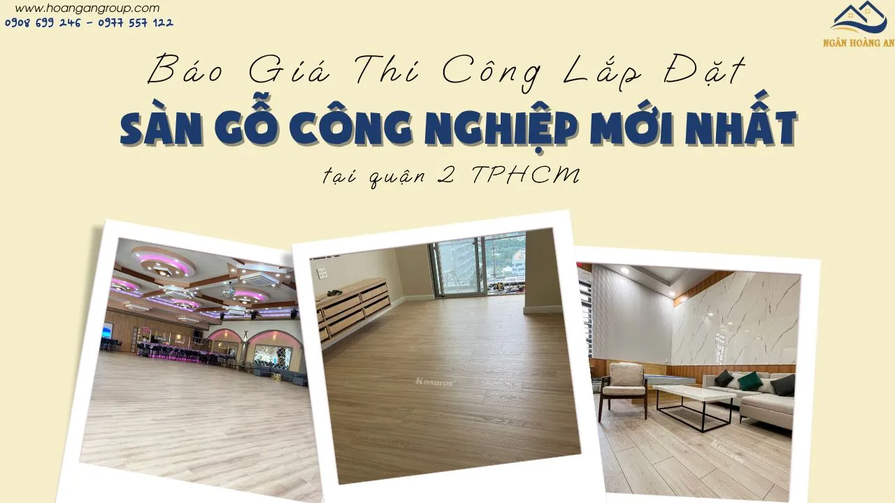Báo Giá Thi Công Lắp Đặt Sàn Gỗ Công Nghiệp Mới Nhất Tại Quận 2 TPHCM Báo Giá Thi Công Lắp Đặt Sàn Gỗ Công Nghiệp Mới Nhất Tại Quận 2 TPHCM