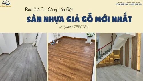 Báo Giá Thi Công Lắp Đặt Sàn Nhựa Giả Gỗ Mới Nhất Tại Quận 1 TPHCM