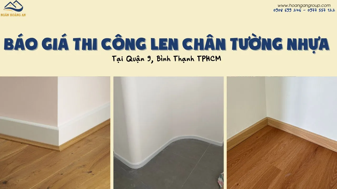 Báo Giá Thi Công Len Chân Tường Nhựa Tại Quận 9, Bình Thạnh TPHCM Báo Giá Thi Công Len Chân Tường Nhựa Tại Quận 9, Bình Thạnh TPHCM