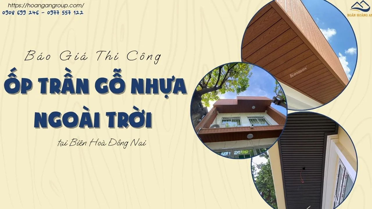 Báo Giá Thi Công Ốp Trần Gỗ Nhựa Ngoài Trời Tại Biên Hoà Đồng Nai