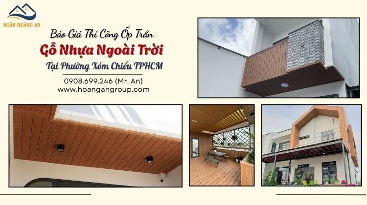 Báo Giá Thi Công Ốp Trần Gỗ Nhựa Ngoài Trời Tại Phường Xóm Chiếu TPHCM