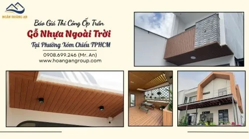 Báo Giá Thi Công Ốp Trần Gỗ Nhựa Ngoài Trời Tại Phường Xóm Chiếu TPHCM
