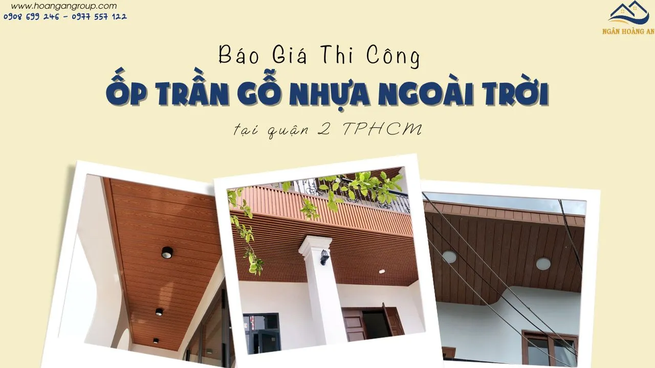 Báo Giá Thi Công Ốp Trần Gỗ Nhựa Ngoài Trời Tại Quận 2 TPHCM Báo Giá Thi Công Ốp Trần Gỗ Nhựa Ngoài Trời Tại Quận 2 TPHCM