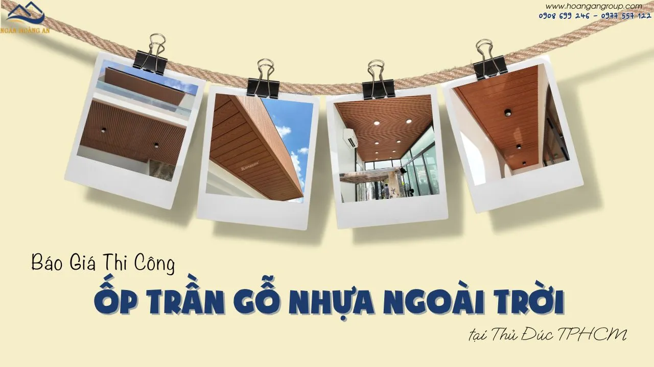 Báo Giá Thi Công Ốp Trần Gỗ Nhựa Ngoài Trời Tại Thủ Đức TPHCM