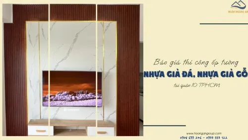 Báo Giá Thi Công Ốp Tường Nhựa Giả Đá, Nhựa Giả Gỗ Tại Quận 10 TPHCM