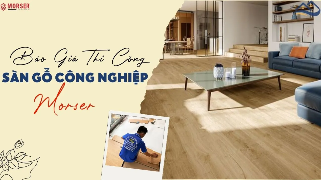 Giá Thi Công Lắp Đặt Hoàn Thiện Sàn Gỗ Công Nghiệp Morser