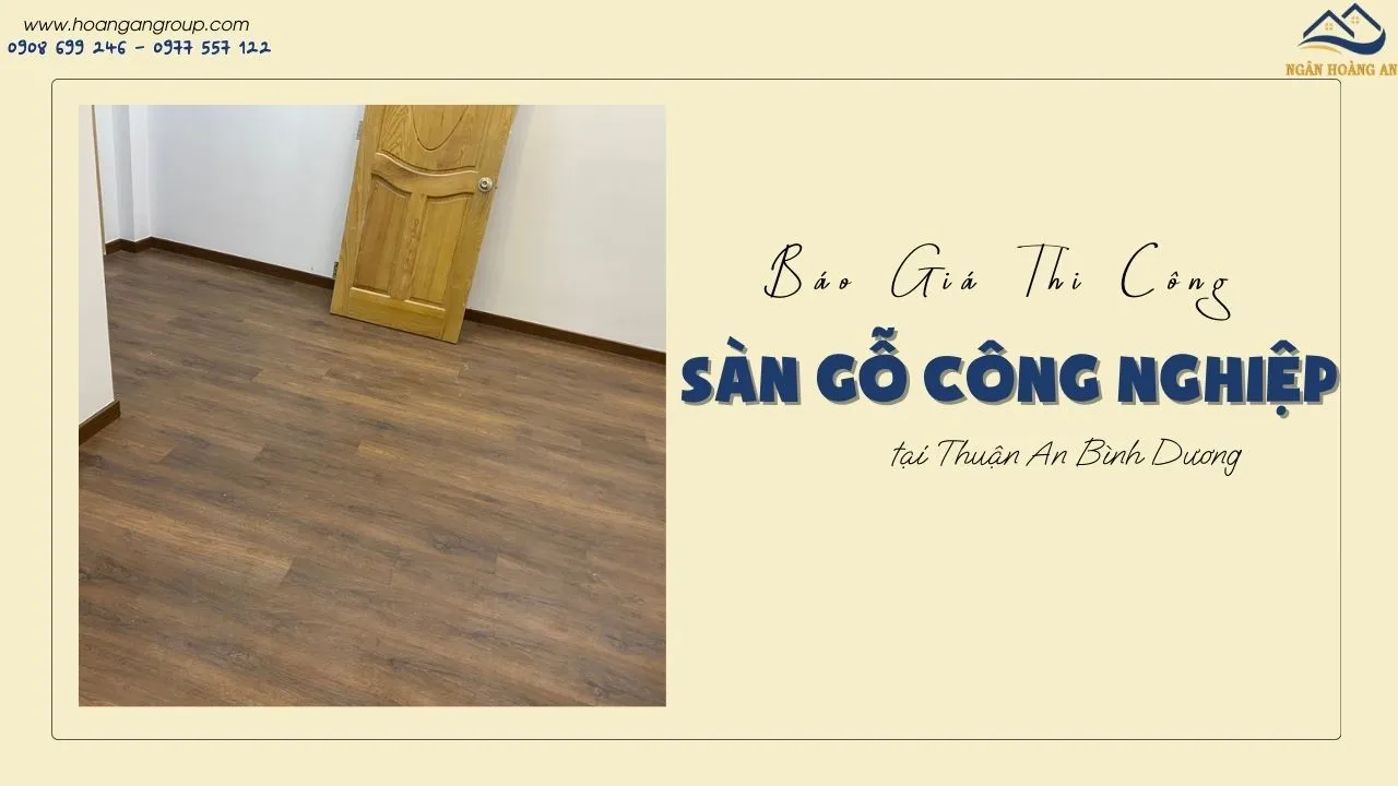 Báo Giá Thi Công Sàn Gỗ Công Nghiệp Tại Thuận An Bình Dương