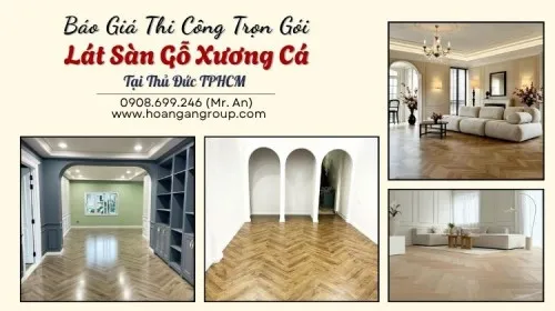 Báo Giá Thi Công Trọn Gói Lát Sàn Gỗ Xương Cá Tại Thủ Đức TPHCM