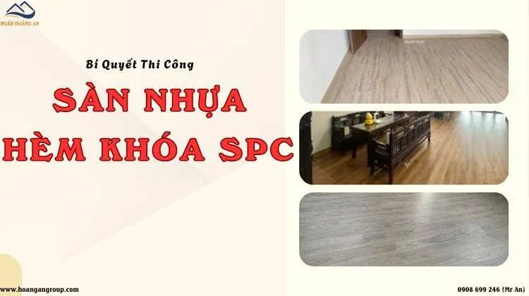 Bí Quyết Thi Công Sàn Nhựa Hèm Khóa SPC Đúng Kỹ Thuật – Bền Đẹp Bí Quyết Thi Công Sàn Nhựa Hèm Khóa SPC Đúng Kỹ Thuật – Bền Đẹp