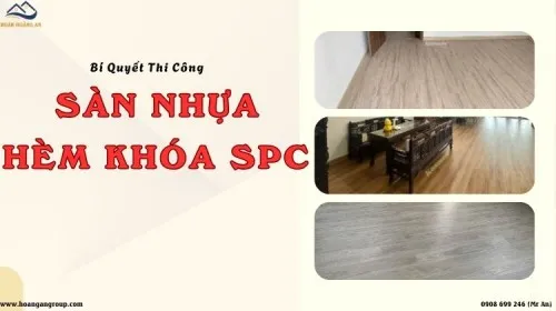 Bí Quyết Thi Công Sàn Nhựa Hèm Khóa SPC Đúng Kỹ Thuật – Bền Đẹp