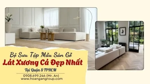 Bộ Sưu Tập Mẫu Sàn Gỗ Lát Xương Cá Đẹp Nhất Tại Quận 8 TPHCM