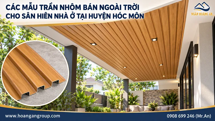 Các Mẫu Trần Nhôm Bán Ngoài Trời Cho Sân Hiên Nhà Ở Tại Huyện Hóc Môn
