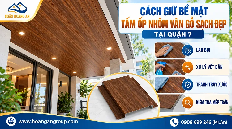 Cách Giữ Bề Mặt Tấm Ốp Nhôm Vân Gỗ Sạch Đẹp Tại Quận 7 Cách Giữ Bề Mặt Tấm Ốp Nhôm Vân Gỗ Sạch Đẹp Tại Quận 7