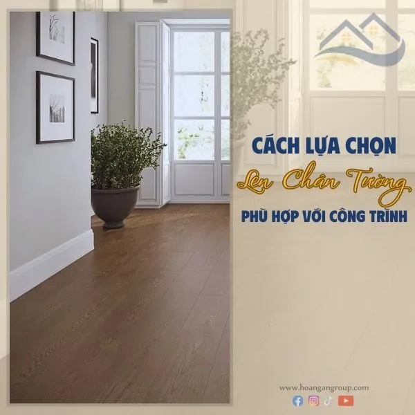 Cách Lựa Chọn Len Chân Tường Phù Hợp Với Công Trình