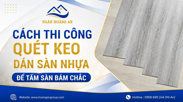 Cách Thi Công Quét Keo Dán Sàn Nhựa Để Tấm Sàn Bám Chắc