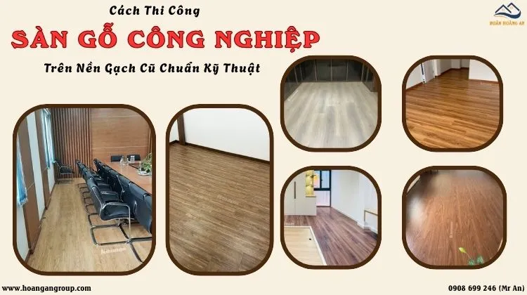Cách Thi Công Sàn Gỗ Công Nghiệp Trên Nền Gạch Cũ Chuẩn Kỹ Thuật