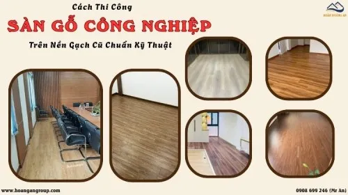 Cách Thi Công Sàn Gỗ Công Nghiệp Trên Nền Gạch Cũ Chuẩn Kỹ Thuật