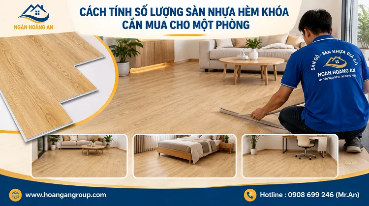 Cách Tính Số Lượng Sàn Nhựa Hèm Khóa Cần Mua Cho Một Phòng