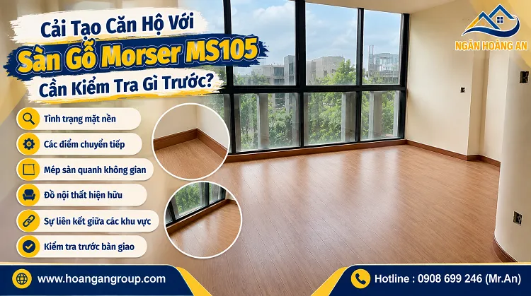 Cải Tạo Căn Hộ Với Sàn Gỗ Morser MS105 Cần Kiểm Tra Gì Trước?
