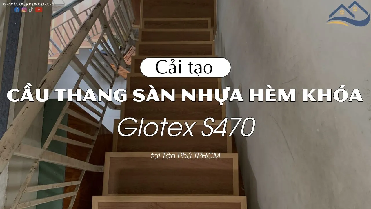 Cải Tạo Cầu Thang Bằng Sàn Nhựa Hèm Khóa Glotex S470 Tại Tân Phú TPHCM Cải Tạo Cầu Thang Bằng Sàn Nhựa Hèm Khóa Glotex S470 Tại Tân Phú TPHCM