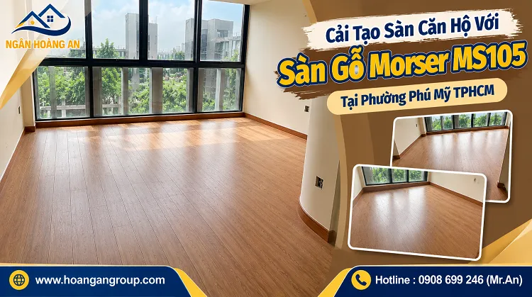 Cải Tạo Sàn Căn Hộ Với Sàn Gỗ Morser MS105 Tại Phường Phú Mỹ TPHCM